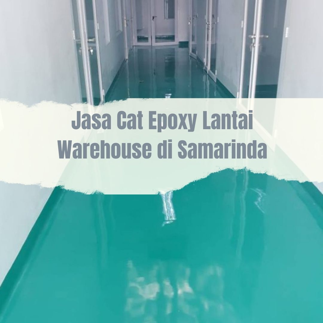 Jasa Cat Epoxy Lantai Warehouse di Samarinda